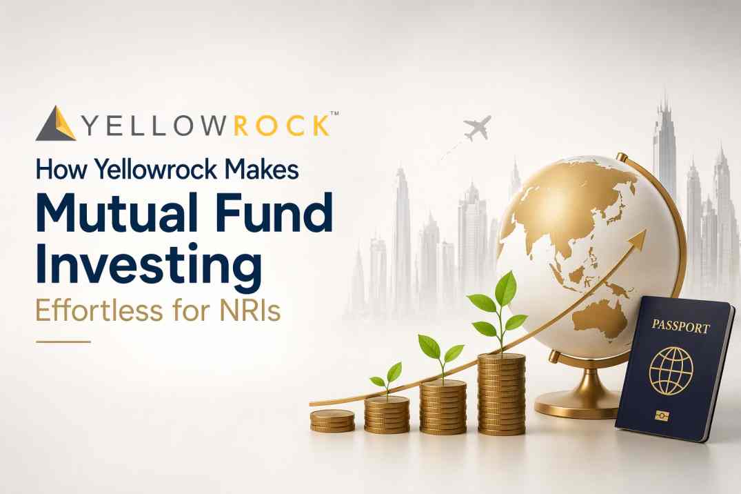 How Yellowrock Makes Mutual Fund Investing Effortless for NRIs